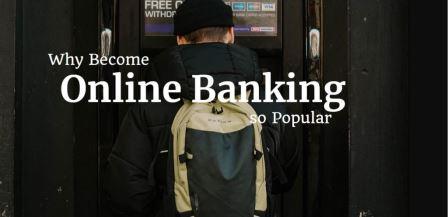 Why Become Online Banking so Popular